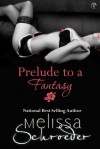 Prelude To A Fantasy (Harmless, 7.5) - Melissa Schroeder