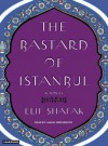 Bastard of Istanbul - Elif Shafak, Laural Merlington