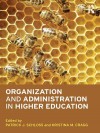 Organization and Administration in Higher Education - Patrick J. Schloss, Kristina M. Cragg