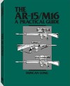 The AR-15/M16: A Practical Guide - Duncan Long