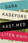 Kast med liten kniv - Sara Kadefors