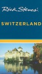 Rick Steves' Switzerland (Rick Steves' Country Guides) - Rick Steves