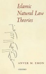 Islamic Natural Law Theories - Anver M. Emon