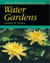 Taylor's Weekend Gardening Guide to Water Gardens: How to Plan and Plant a Backyard Pond - Charles B. Thomas