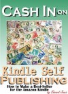 Cash In on Kindle Self-Publishing: How to Make a Best-Seller for the Amazon Kindle - Edward Jones