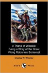 A Thane of Wessex: Being a Story of the Great Viking Raids into Somerset - Charles W. Whistler