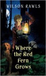 Where the Red Fern Grows: The Story of Two Dogs and a Boy - Wilson Rawls