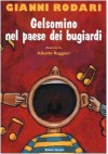 Gelsomino nel paese dei bugiardi - Gianni Rodari, Alberto Ruggeri