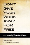 Don't Give Your Work Away For Free - Thaddeus Cooper, Dr. Frederick Von Greensburg