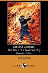 Cab and Caboose: The Story of a Railroad Boy (Illustrated Edition) (Dodo Press) - Kirk Munroe