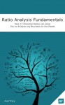 Ratio Analysis Fundamentals: How 17 Financial Ratios Can Allow You to Analyse Any Business on the Planet - Axel Tracy