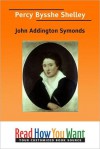 Percy Bysshe Shelley - John Addington Symonds