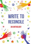 Write to Reconcile: An Anthology - Shyam Selvadurai