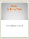 Bab: A Sub-Deb - Mary Roberts Rinehart