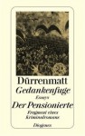 Gedankenfuge / Der Pensionierte - Friedrich Dürrenmatt