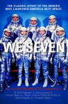 We Seven: By the Astronauts Themselves - Scott Carpenter, L. Gordon Cooper Jr., John Glenn, Virgil I. Grissom