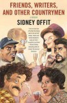 Friends, Writers, and Other Countrymen: A Memoir - Sidney Offit