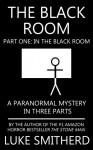 The Black Room, Part One: In The Black Room - Luke Smitherd
