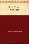 Beim Vetter Christian (German Edition) - Theodor Storm