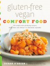 Gluten-Free Vegan Comfort Food: 125 Simple and Satisfying Recipes, from "Mac and Cheese" to Chocolate Cupcakes - Susan O'Brien, Lara Ferroni