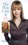 The Way I See It: A Look Back at My Life on Little House - Melissa Anderson