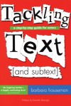 Tackling Text [and subtext]: A Step-by-Step Guide for Actors - Barbara Houseman