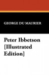 Peter Ibbetson [Illustrated Edition] - Du Maurier George Du Maurier, Du Maurier George Du Maurier