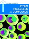 Atoms, Molecules, and Compounds - Phillip Manning