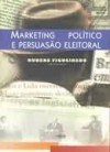 Marketing Político e Persuasão Eleitoral - Rubens Figueiredo