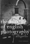 The Making of English Photography: Allegories - Steve Edwards