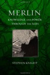 Merlin: Knowledge and Power Through the Ages - Stephen Knight