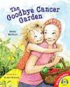 The Goodbye Cancer Garden - Janna Matthies, Kristi Valiant