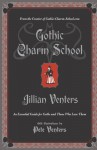 Gothic Charm School: An Essential Guide for Goths and Those Who Love Them - Jillian Venters, Pete Venters