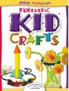 Funtastic Kid Crafts - Susan Parsons, Lois Keffer