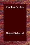 The Lion's Skin - Rafael Sabatini