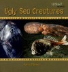 Ugly Sea Creatures - Kerri O'Donnell