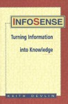 Infosense: Turning Information Into Knowledge - Keith J. Devlin