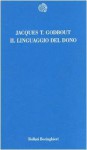 Il linguaggio del dono - Jacques T. Codbout, A. Salsano