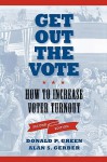 Get Out the Vote: How to Increase Voter Turnout - Donald P. Green, Alan S. Gerber