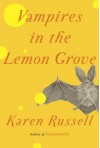 Vampires in the Lemon Grove: Stories - Karen Russell