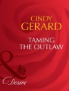 Taming the Outlaw (Mills & Boon Desire) (Man of the Month - Book 81) - Cindy Gerard
