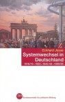 Systemwechsel in Deutschland: 1918/19 - 1933 - 1945/49 - 1989/90 - Eckhard Jesse