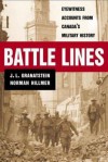 Battle Lines: Eyewitness Accounts from Canada's Military History - J.L. Granatstein, Norman Hillmer