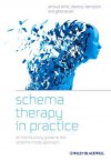 Schema Therapy in Practice: An Introductory Guide to the Schema Mode Approach - Arnoud Arntz