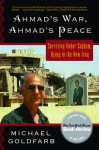 Ahmad's War, Ahmad's Peace: Surviving Under Saddam, Dying in the New Iraq - Michael Goldfarb