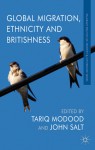 Global Migration, Ethnicity and Britishness - Tariq Modood, John Salt