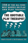 Quotable Play Therapist - Charles E. Schaefer