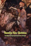 Twenty-Two Goblins - Arthur W. Ryder