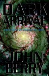 Dark Arrival - John Berry