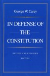 In Defense of the Constitution (NONE) - George W. Carey